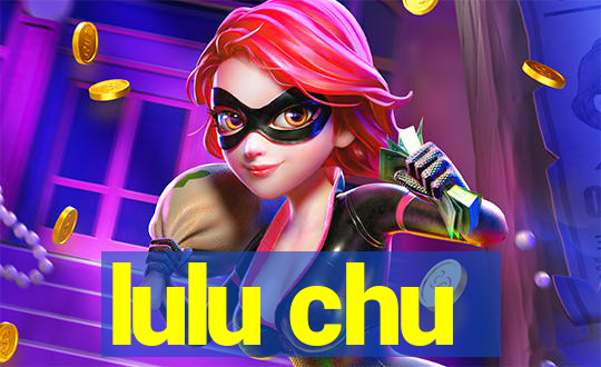 lulu chu